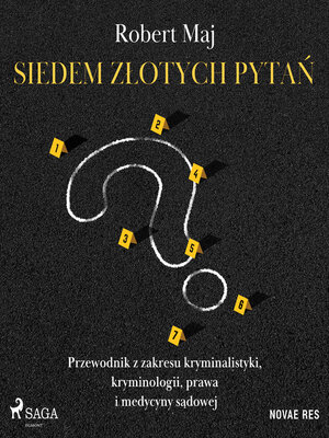 cover image of Siedem złotych pytań. Przewodnik z zakresu kryminalistyki, kryminologii, prawa i medycyny sądowej